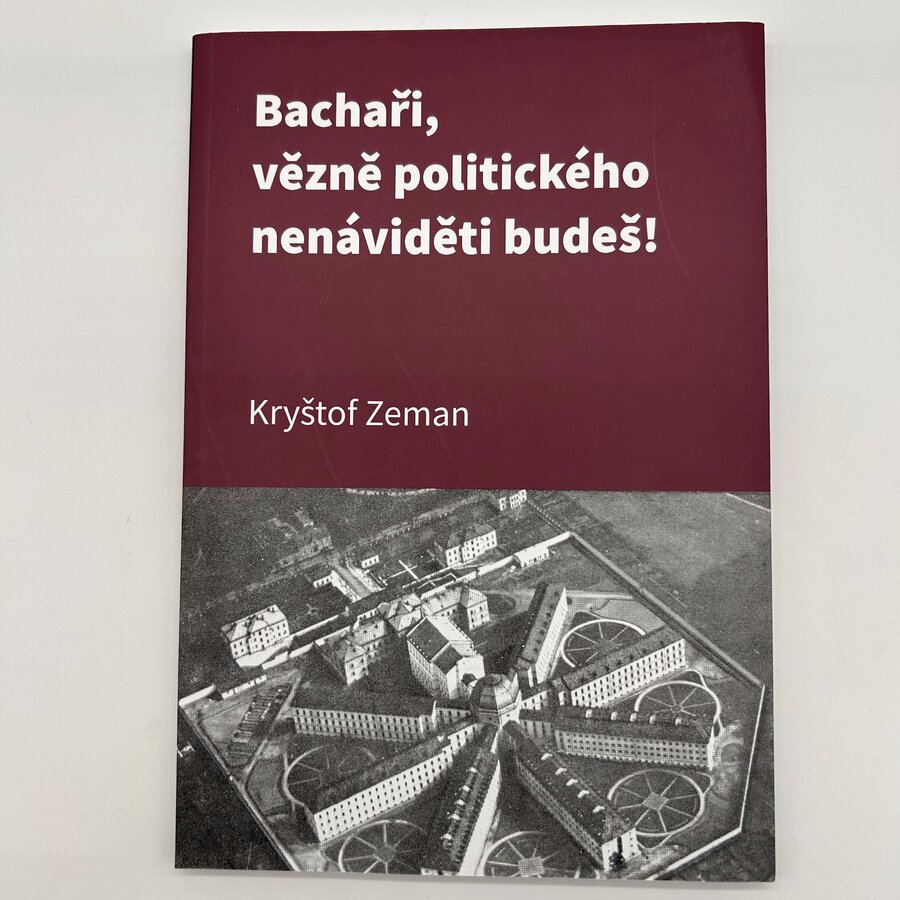 Bachaři, vězně politického nenáviděti budeš